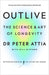 Outlive: The Science and Art of Longevity - LYTES